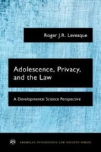 Adolescence, Privacy and the Law: A Developmental Science Perspective
