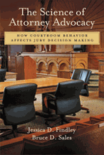 The Science of Attorney Advocacy: How Courtroom Behavior Affects Jury Decision Making