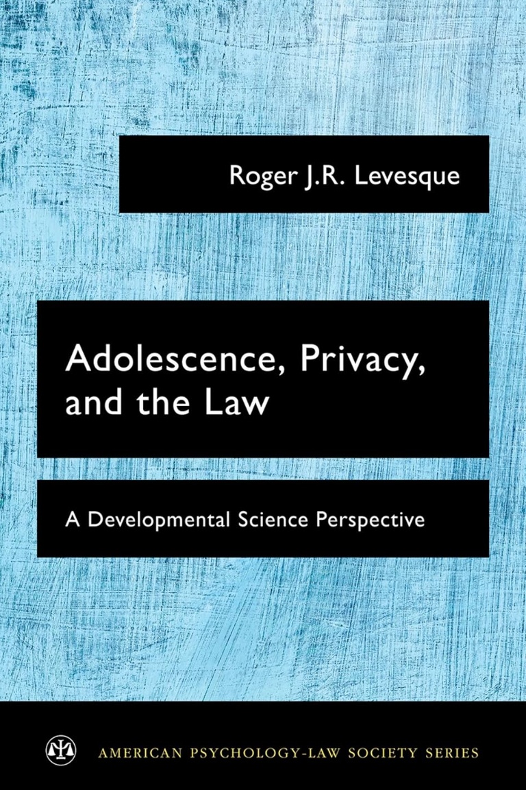 Adolescence, Privacy and the Law: A Developmental Science Perspective