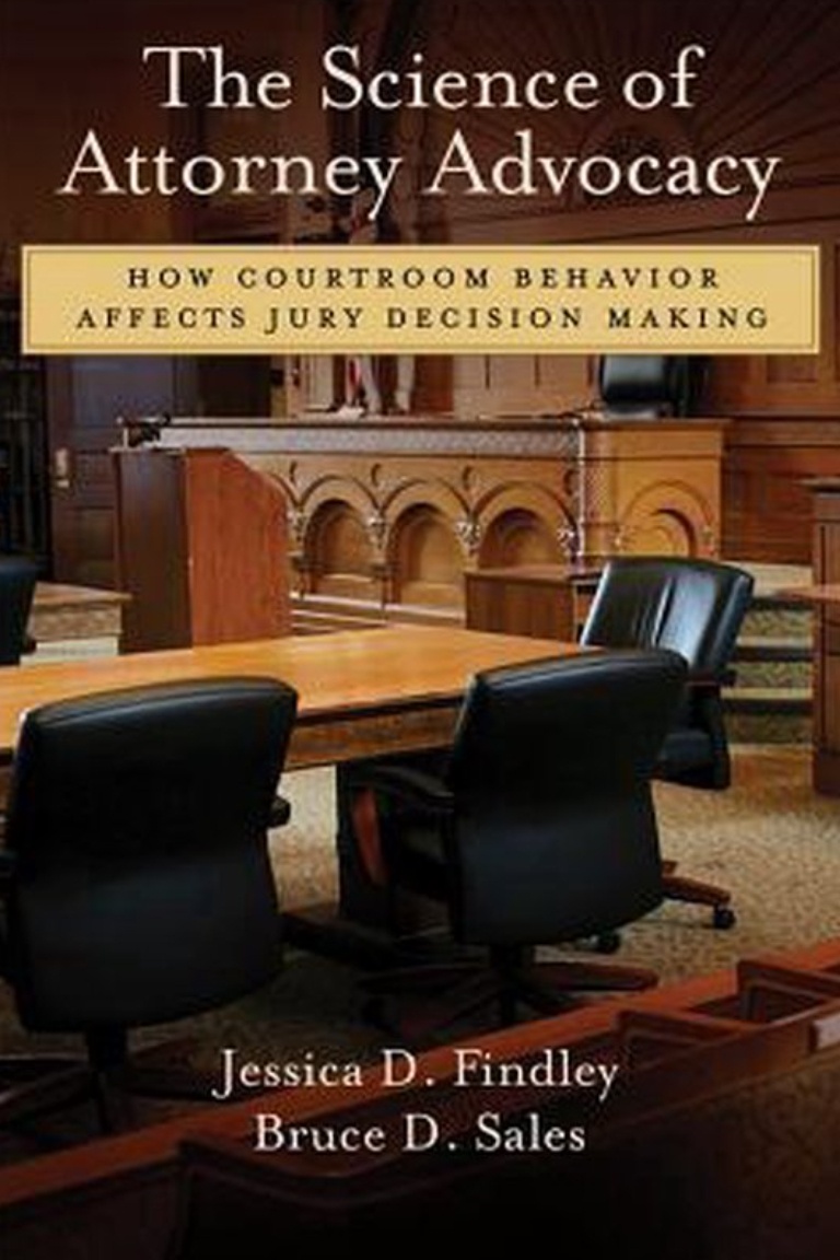 The Science of Attorney Advocacy: How Courtroom Behavior Affects Jury Decision Making